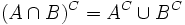 (A\cap B)^C=A^C\cup B^C